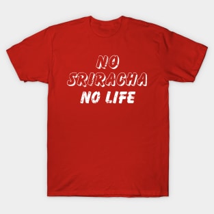NO SRIRACHA NO LIFE {Vintage} T-Shirt
